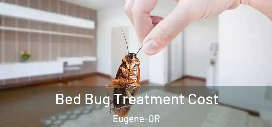 Bed Bug Treatment Cost Eugene-OR