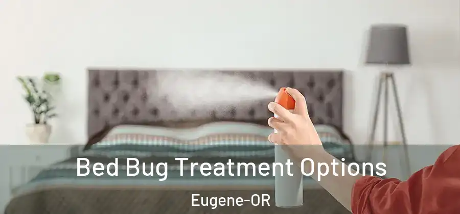 Bed Bug Treatment Options Eugene-OR