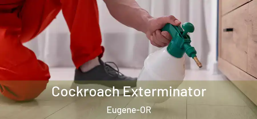 Cockroach Exterminator Eugene-OR