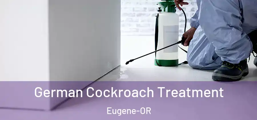  German Cockroach Treatment Eugene-OR