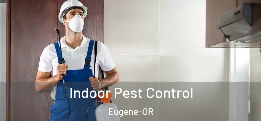 Indoor Pest Control Eugene-OR