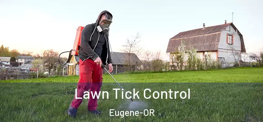 Lawn Tick Control Eugene-OR