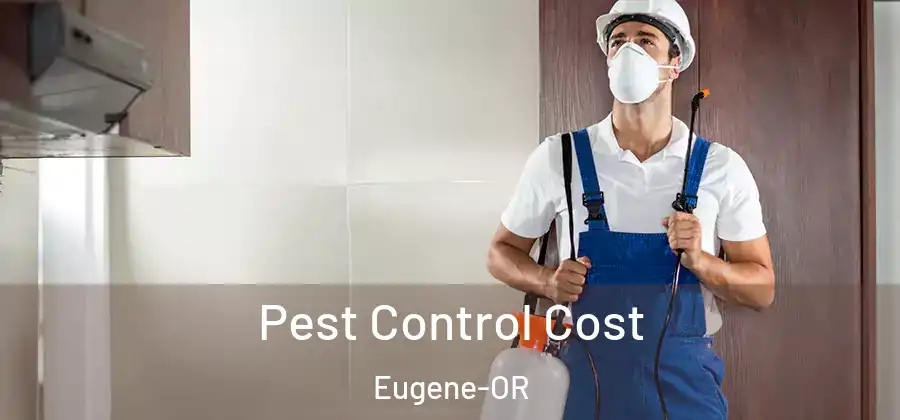 Pest Control Cost Eugene-OR