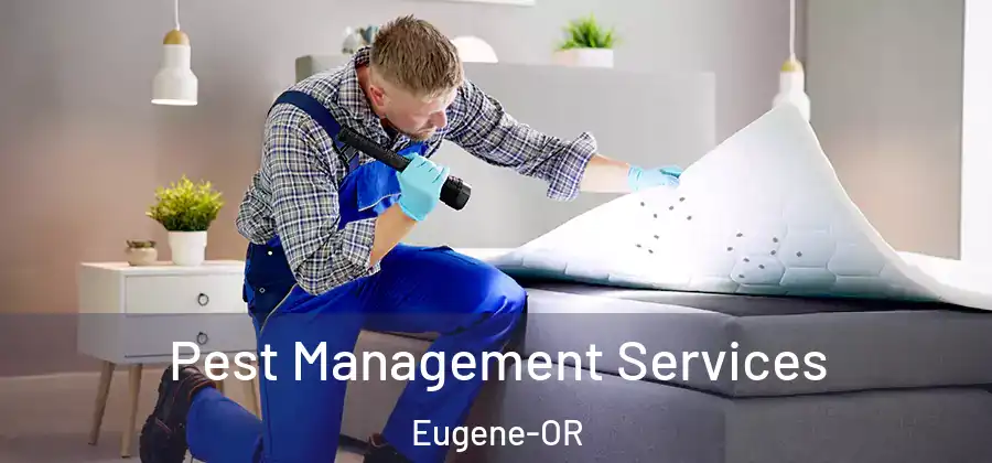 Pest Management Services Eugene-OR