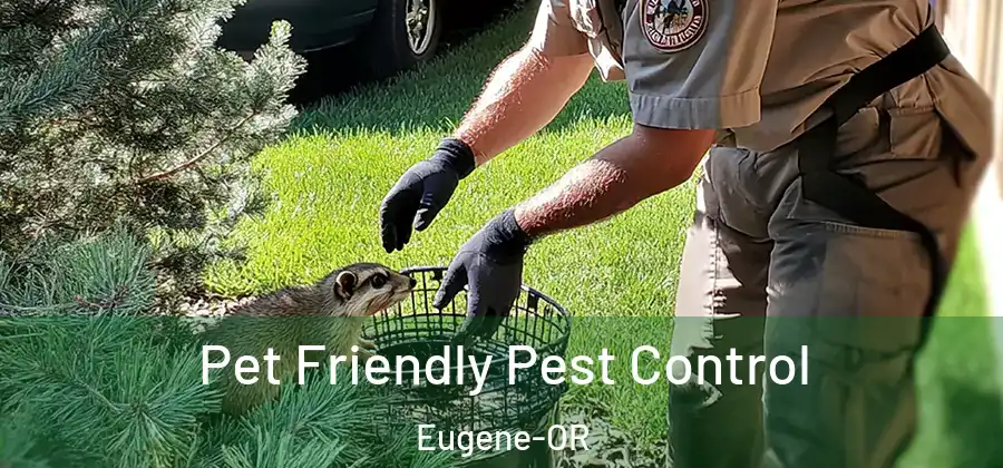 Pet Friendly Pest Control Eugene-OR
