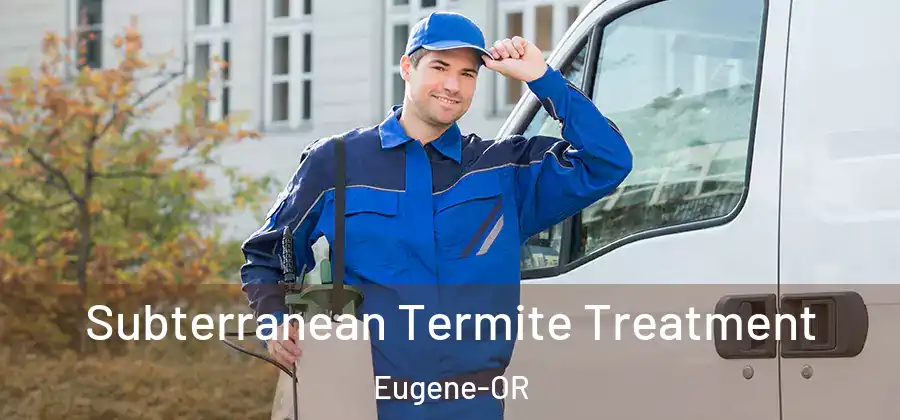  Subterranean Termite Treatment Eugene-OR