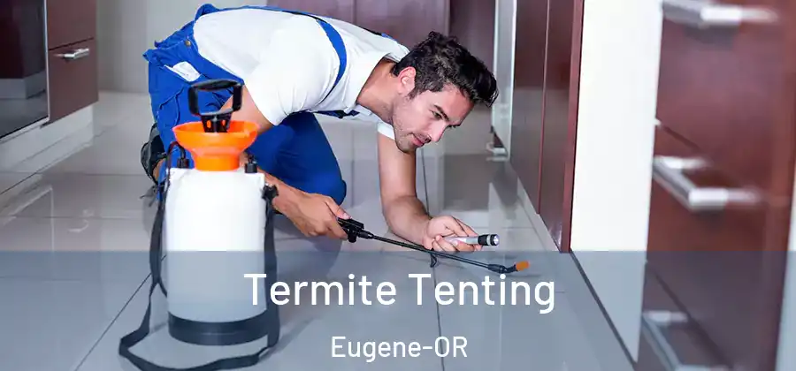 Termite Tenting Eugene-OR