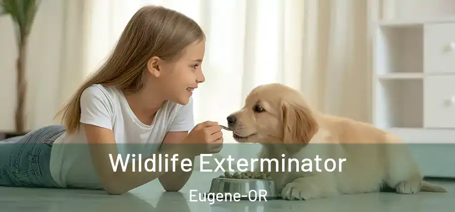 Wildlife Exterminator Eugene-OR